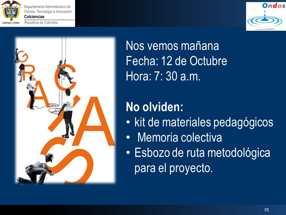 Nos vemos mañana Fecha: 12 de Octubre Hora: 7: 30 a.m. No olviden: kit de materiales pedagógicos.
