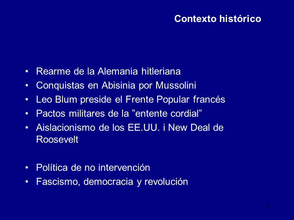 Contexto histórico Rearme de la Alemania hitleriana. Conquistas en Abisinia por Mussolini. Leo Blum preside el Frente Popular francés.
