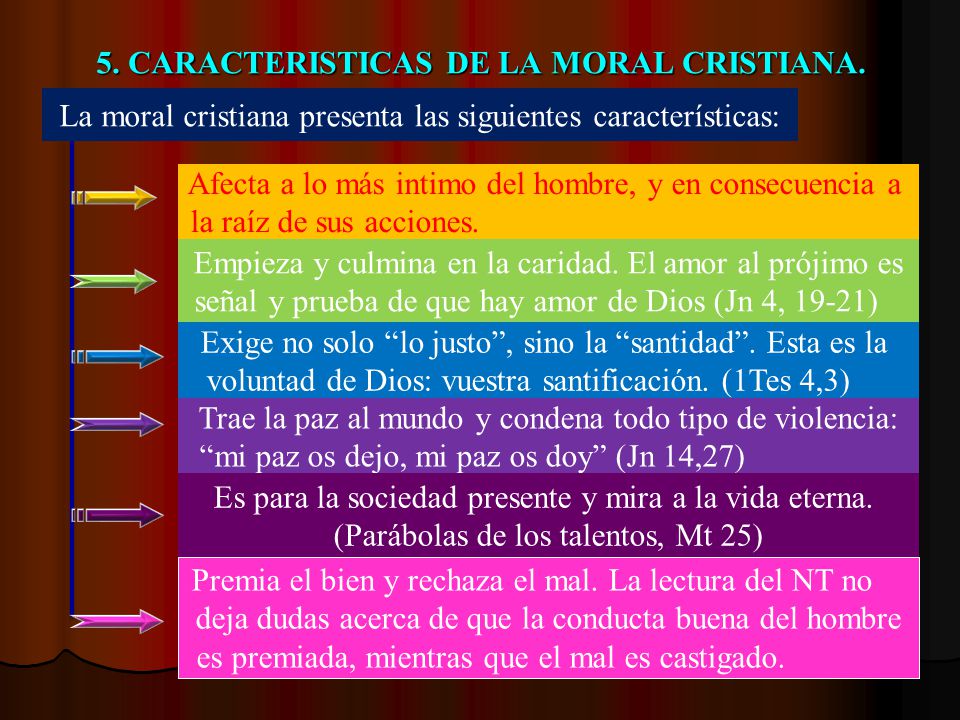 5. CARACTERISTICAS DE LA MORAL CRISTIANA.