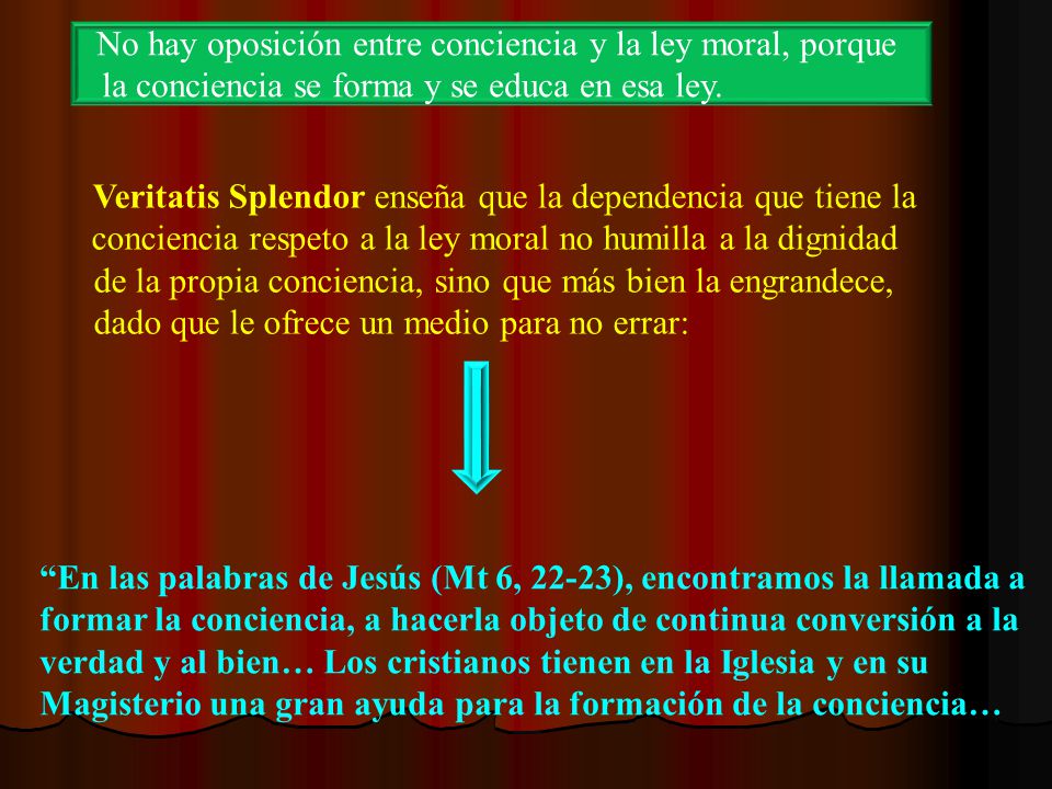 No hay oposición entre conciencia y la ley moral, porque