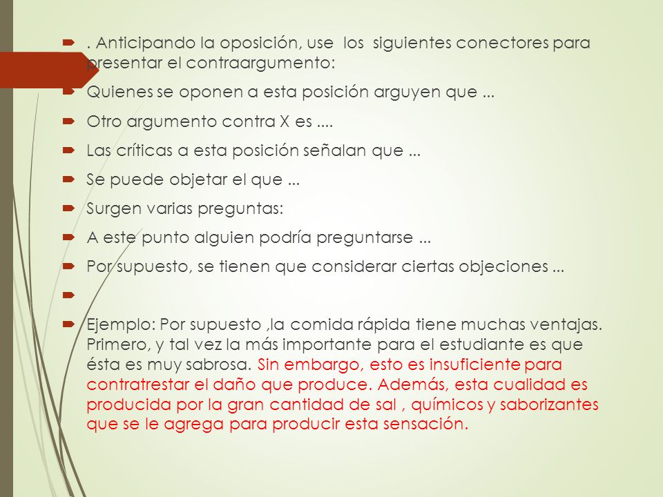 . Anticipando la oposición, use los siguientes conectores para presentar el contraargumento: