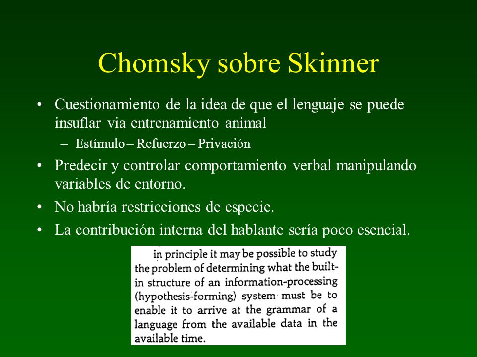 Chomsky sobre Skinner Cuestionamiento de la idea de que el lenguaje se puede insuflar via entrenamiento animal.