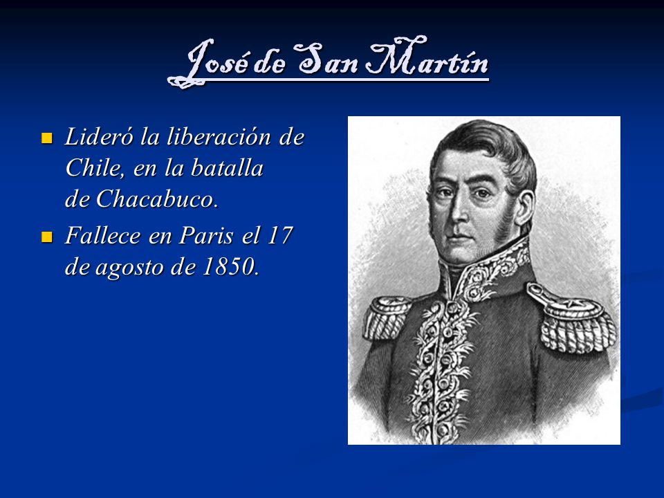 José de San Martín Lideró la liberación de Chile, en la batalla de Chacabuco.