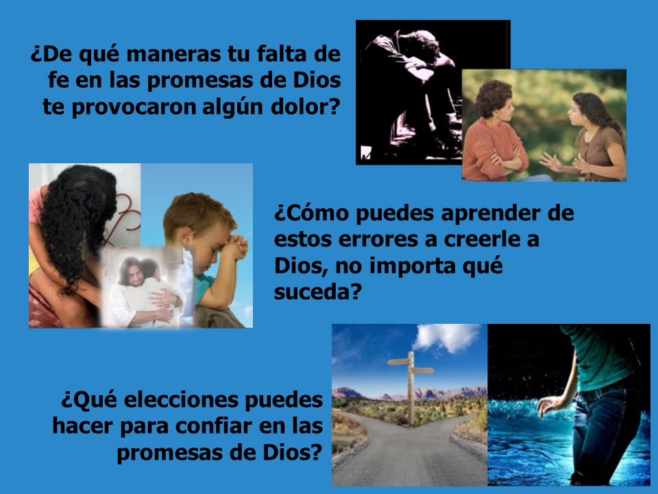 ¿De qué maneras tu falta de fe en las promesas de Dios te provocaron algún dolor