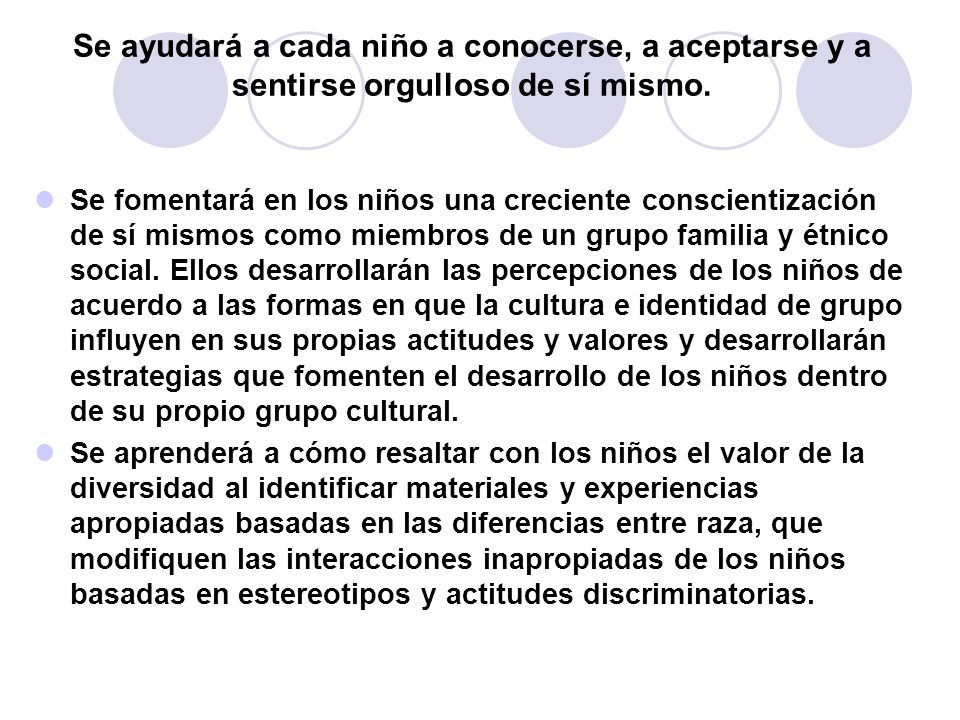 Se ayudará a cada niño a conocerse, a aceptarse y a sentirse orgulloso de sí mismo.