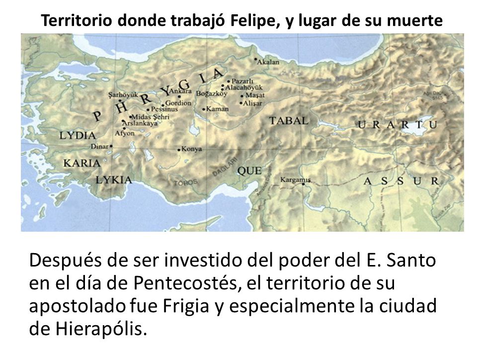 Territorio donde trabajó Felipe, y lugar de su muerte