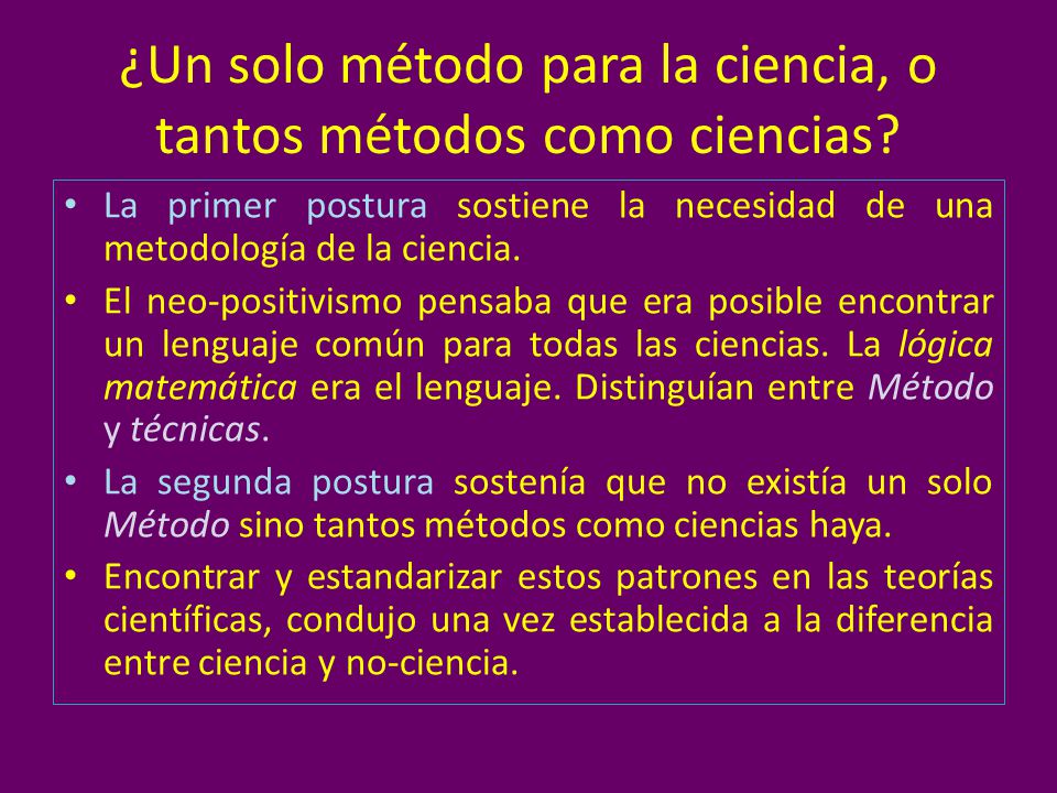¿Un solo método para la ciencia, o tantos métodos como ciencias