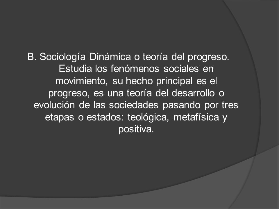 B. Sociología Dinámica o teoría del progreso