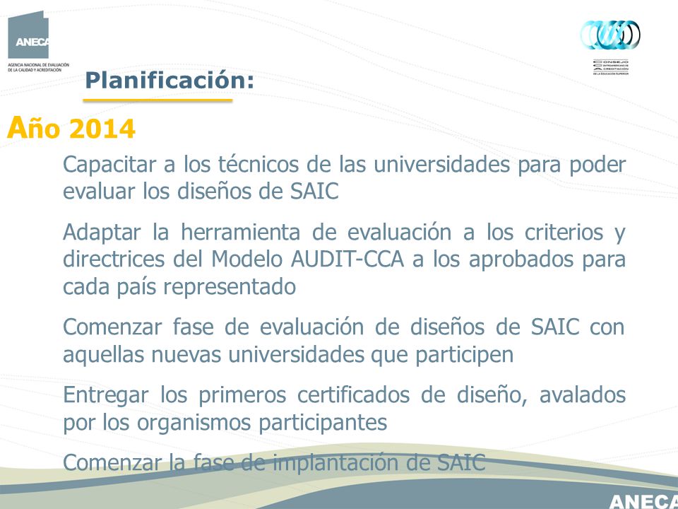 Planificación: Año Capacitar a los técnicos de las universidades para poder evaluar los diseños de SAIC.