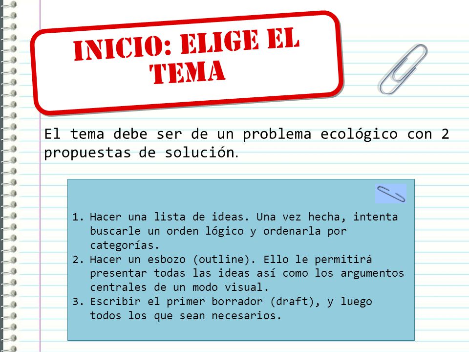 Inicio: Elige el tema El tema debe ser de un problema ecológico con 2 propuestas de solución.