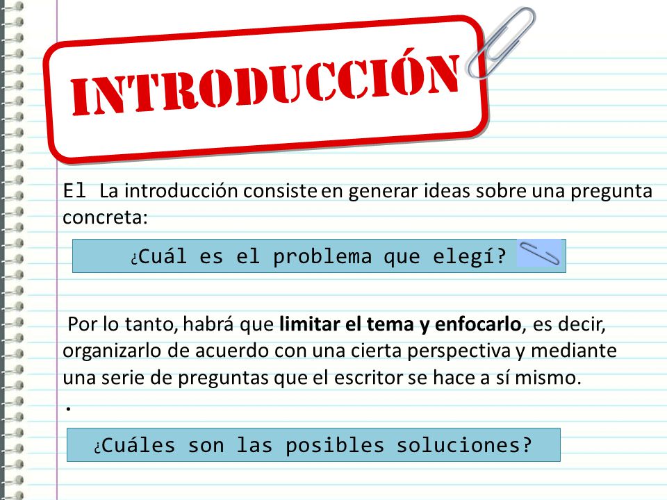 Introducción El La introducción consiste en generar ideas sobre una pregunta concreta:
