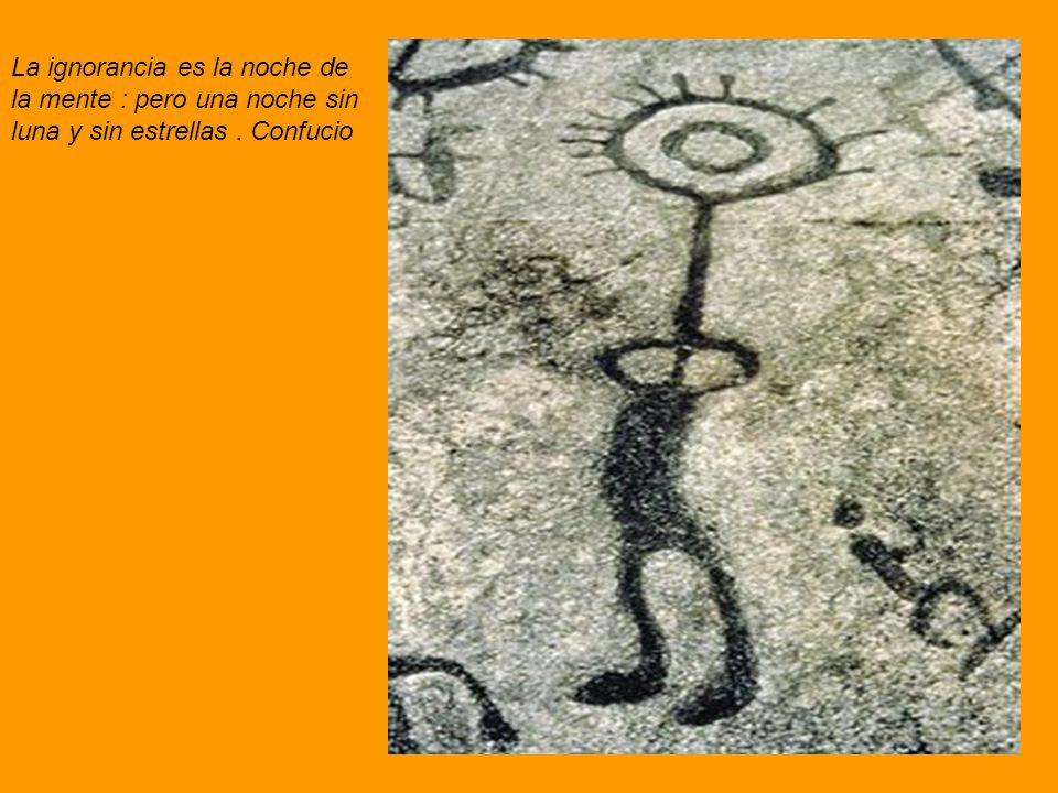 La ignorancia es la noche de la mente : pero una noche sin luna y sin estrellas . Confucio