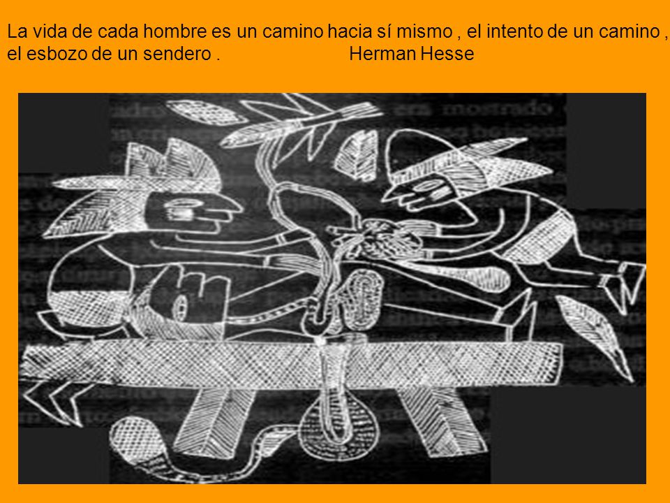La vida de cada hombre es un camino hacia sí mismo , el intento de un camino , el esbozo de un sendero .