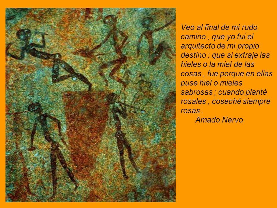 Veo al final de mi rudo camino , que yo fui el arquitecto de mi propio destino ; que si extraje las hieles o la miel de las cosas , fue porque en ellas puse hiel o mieles sabrosas ; cuando planté rosales , coseché siempre rosas .