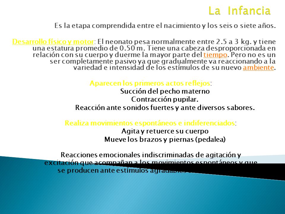 La Infancia Es la etapa comprendida entre el nacimiento y los seis o siete años.