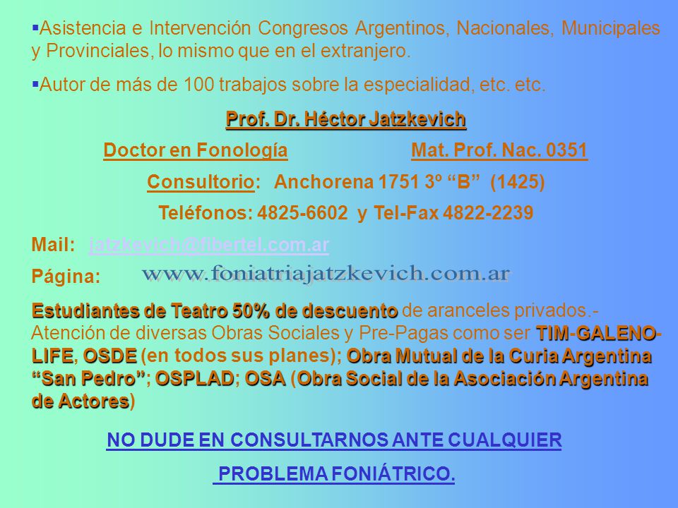 Asistencia e Intervención Congresos Argentinos, Nacionales, Municipales y Provinciales, lo mismo que en el extranjero.