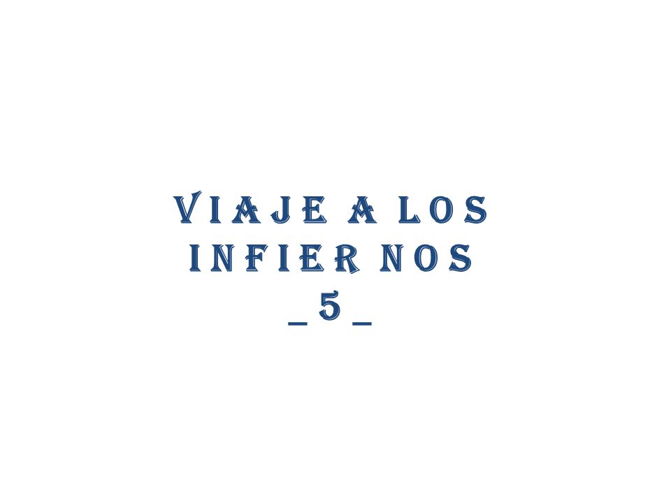 V i a j e a l o s i n f i e r n o s _ 5 _