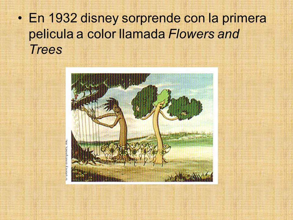 En 1932 disney sorprende con la primera pelicula a color llamada Flowers and Trees