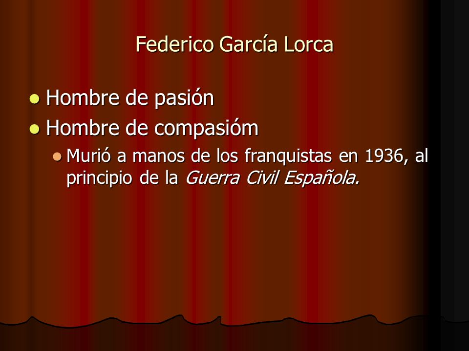Federico García Lorca Hombre de pasión Hombre de compasióm