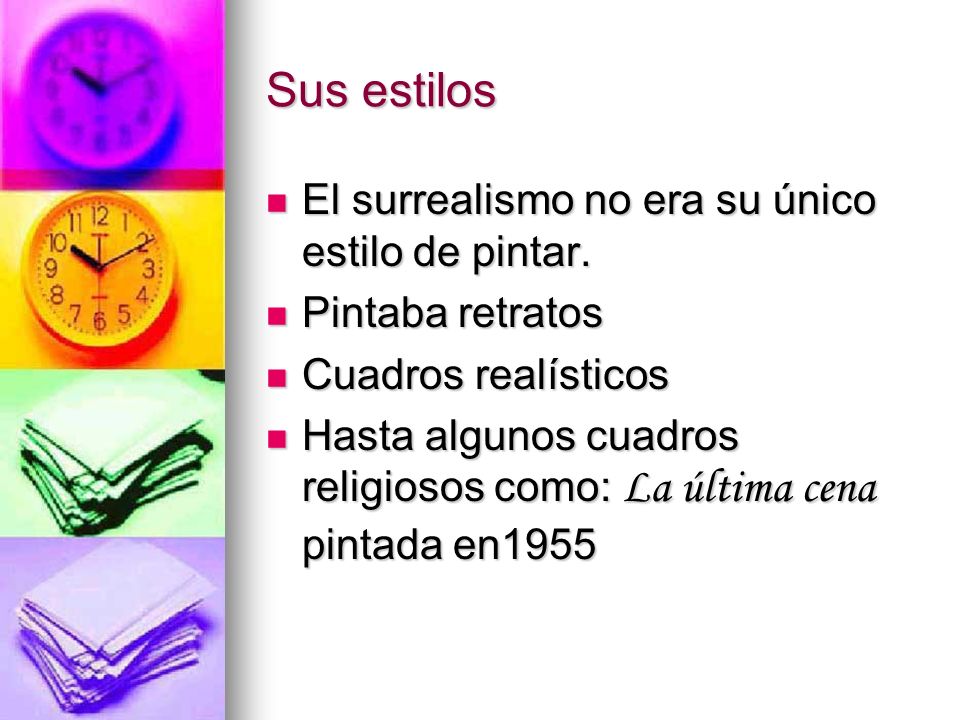 Sus estilos El surrealismo no era su único estilo de pintar.