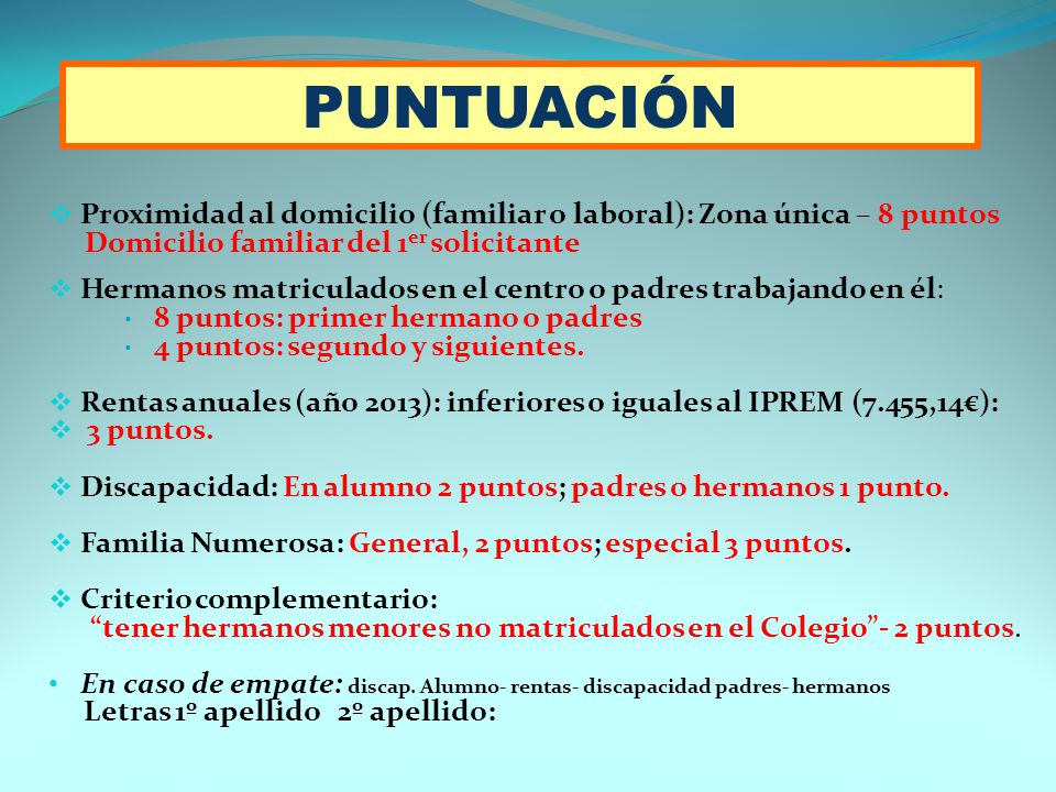 PUNTUACIÓN Proximidad al domicilio (familiar o laboral): Zona única – 8 puntos. Domicilio familiar del 1er solicitante.