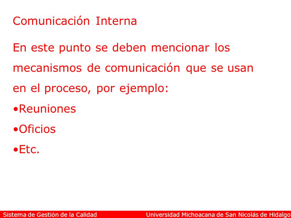 Comunicación Interna En este punto se deben mencionar los. mecanismos de comunicación que se usan.