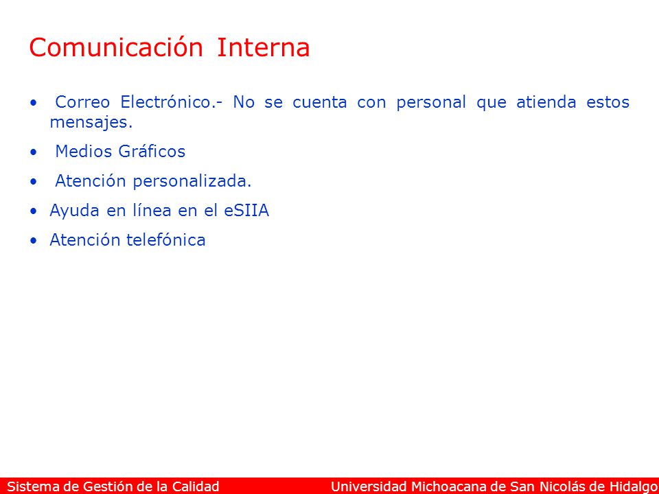 Comunicación Interna Correo Electrónico.- No se cuenta con personal que atienda estos mensajes. Medios Gráficos.