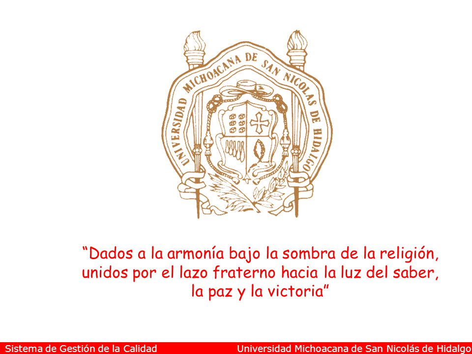 Dados a la armonía bajo la sombra de la religión, unidos por el lazo fraterno hacia la luz del saber, la paz y la victoria