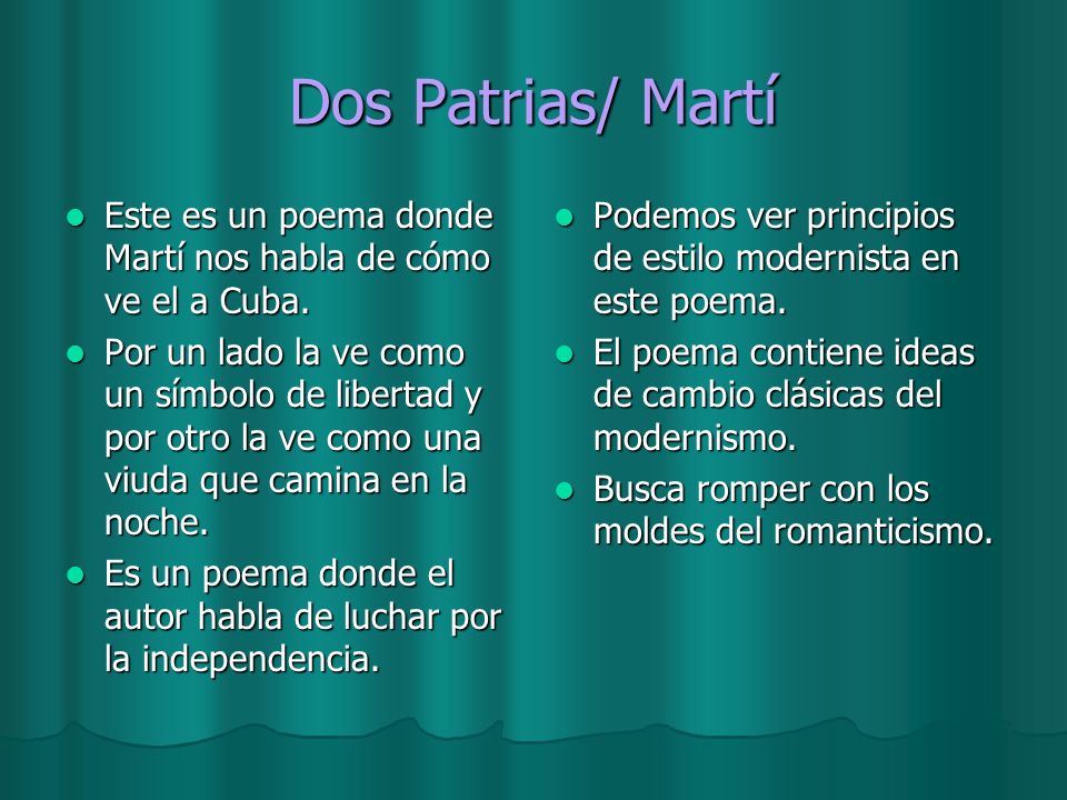 Dos Patrias/ Martí Este es un poema donde Martí nos habla de cómo ve el a Cuba.