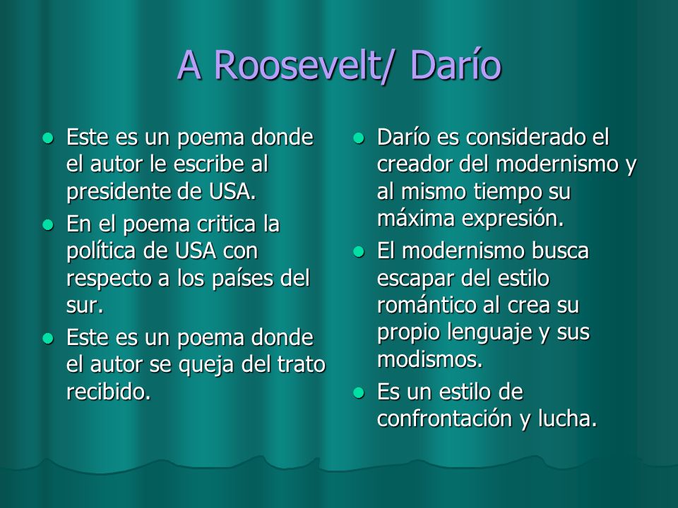 A Roosevelt/ Darío Este es un poema donde el autor le escribe al presidente de USA.