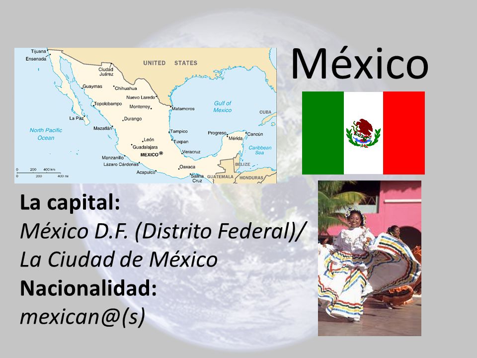 México La capital: México D.F. (Distrito Federal)/ La Ciudad de México