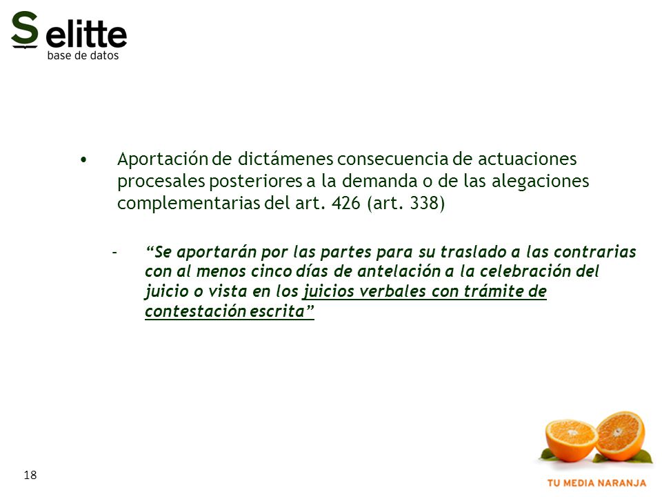 Aportación de dictámenes consecuencia de actuaciones procesales posteriores a la demanda o de las alegaciones complementarias del art. 426 (art. 338)