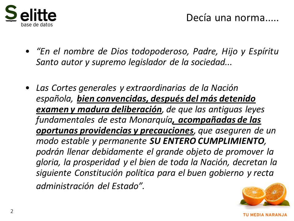 Decía una norma..... En el nombre de Dios todopoderoso, Padre, Hijo y Espíritu Santo autor y supremo legislador de la sociedad...