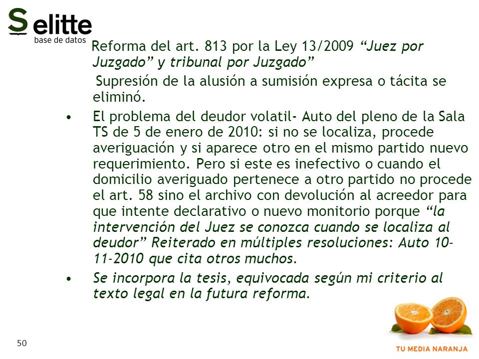Reforma del art. 813 por la Ley 13/2009 Juez por Juzgado y tribunal por Juzgado