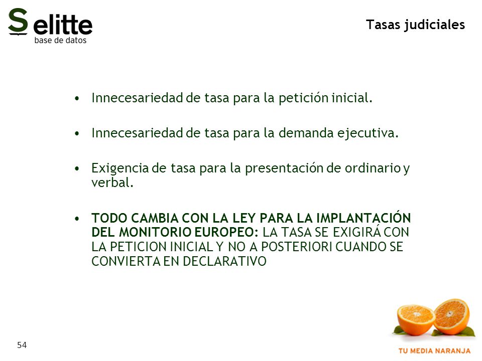 Tasas judiciales Innecesariedad de tasa para la petición inicial. Innecesariedad de tasa para la demanda ejecutiva.