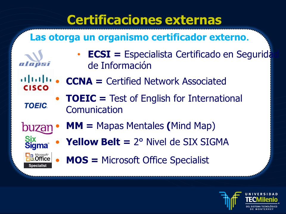 Certificaciones externas Las otorga un organismo certificador externo.