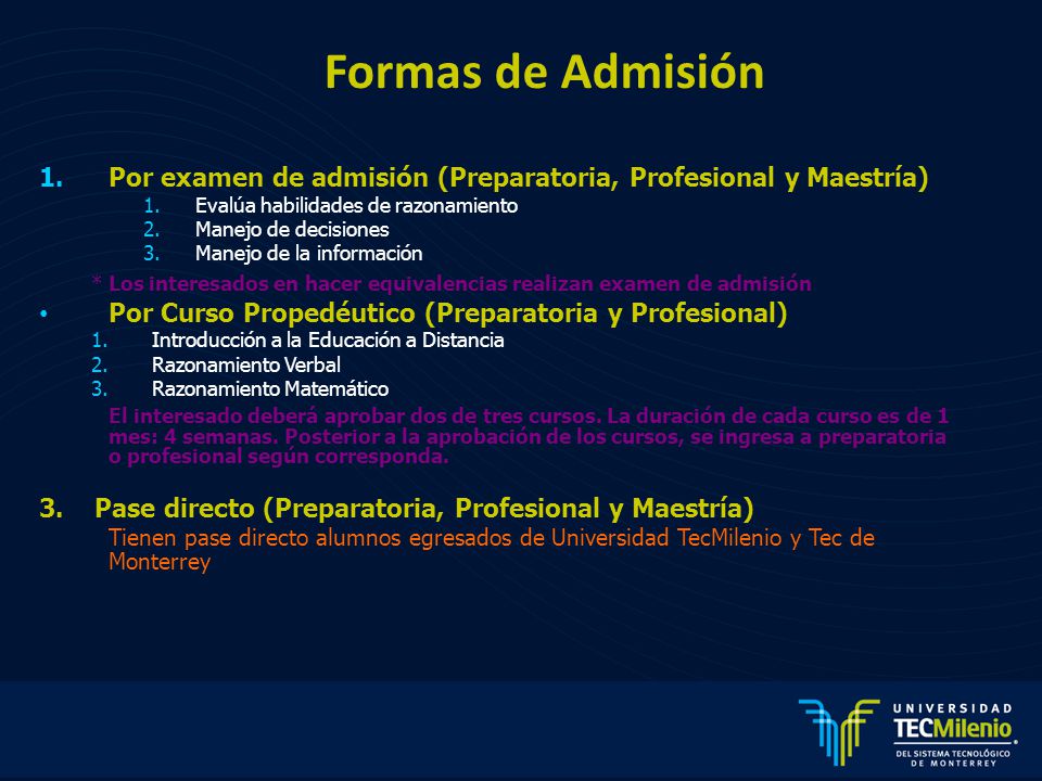 Formas de Admisión Por examen de admisión (Preparatoria, Profesional y Maestría) Evalúa habilidades de razonamiento.