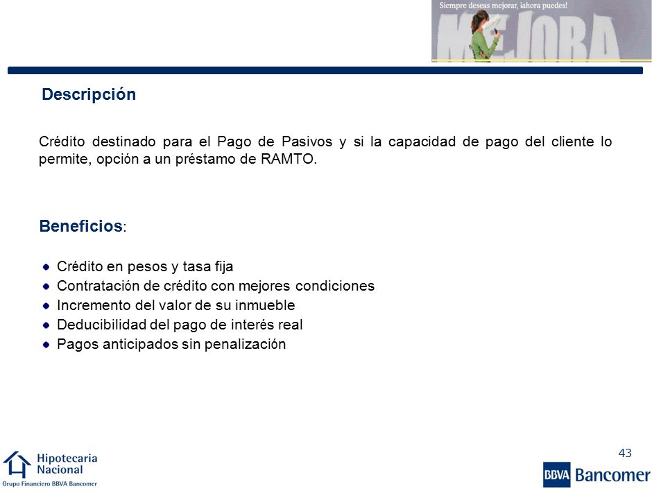 Mínimo 22, hasta 85 años (edad más plazo) Ingreso mínimo: $3,813