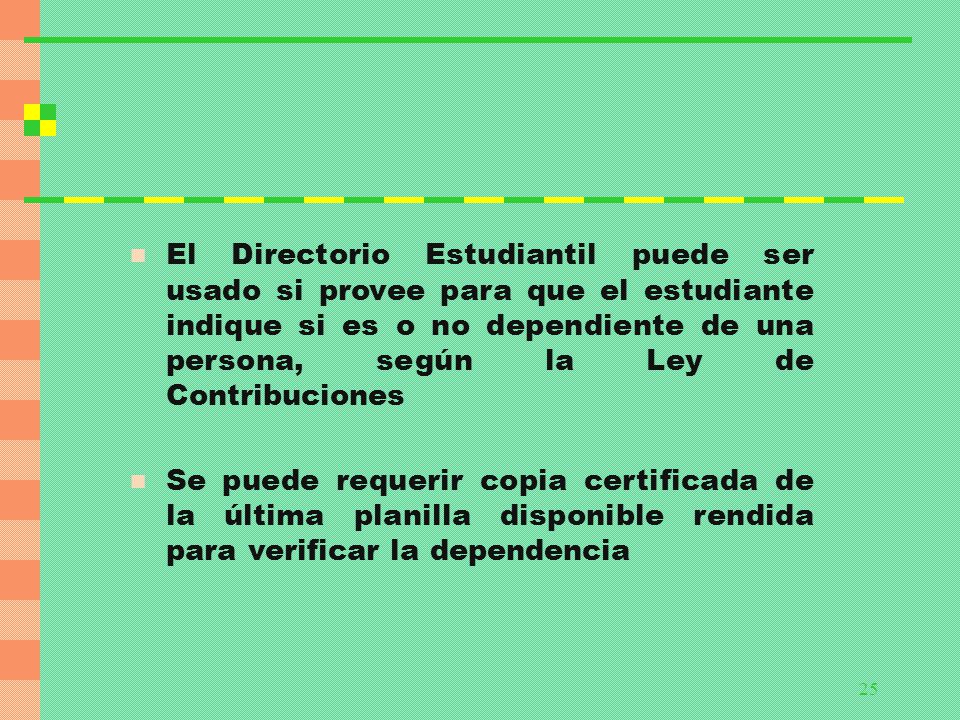El Directorio Estudiantil puede ser usado si provee para que el estudiante indique si es o no dependiente de una persona, según la Ley de Contribuciones
