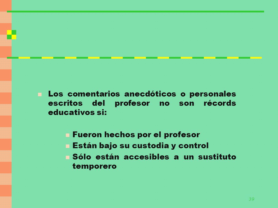 Los comentarios anecdóticos o personales escritos del profesor no son récords educativos si: