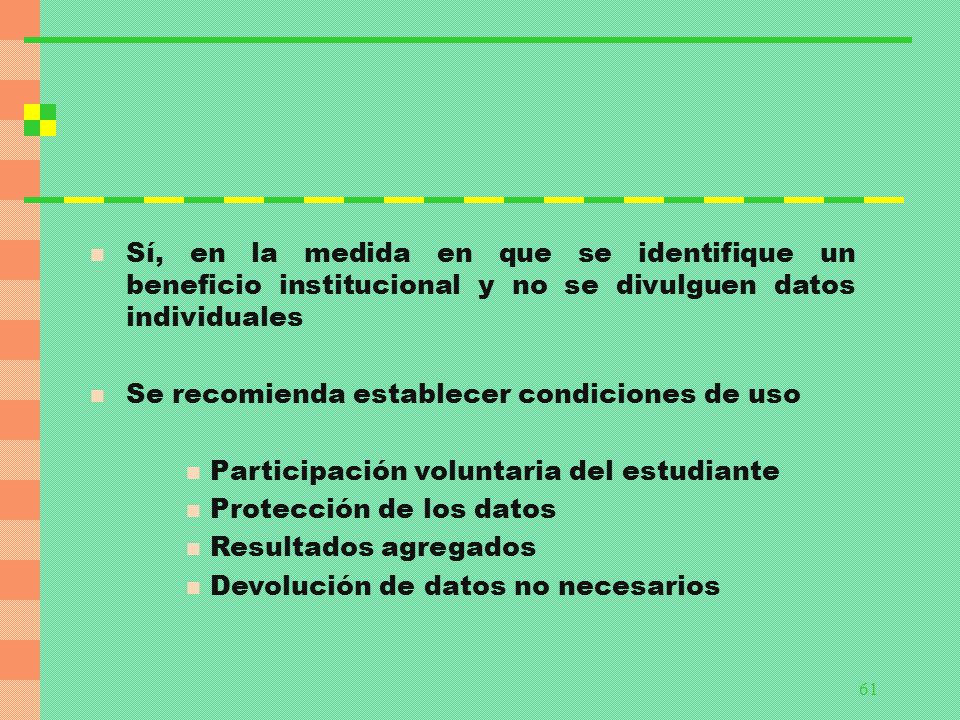 Sí, en la medida en que se identifique un beneficio institucional y no se divulguen datos individuales