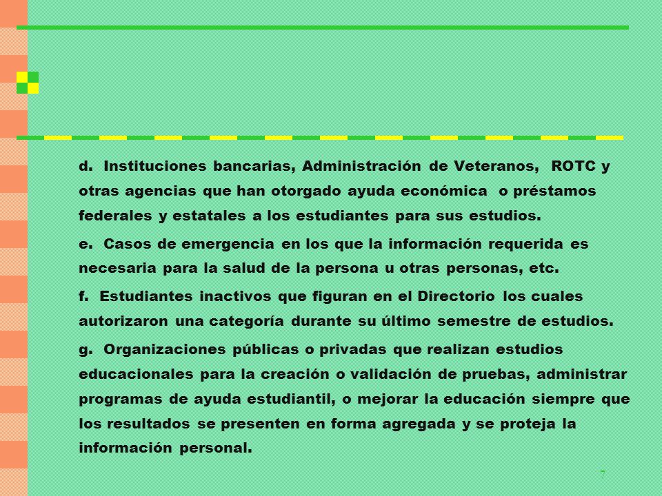 d. Instituciones bancarias, Administración de Veteranos, ROTC y otras agencias que han otorgado ayuda económica o préstamos federales y estatales a los estudiantes para sus estudios.