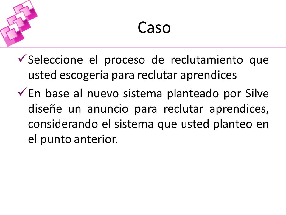 Caso Seleccione el proceso de reclutamiento que usted escogería para reclutar aprendices.