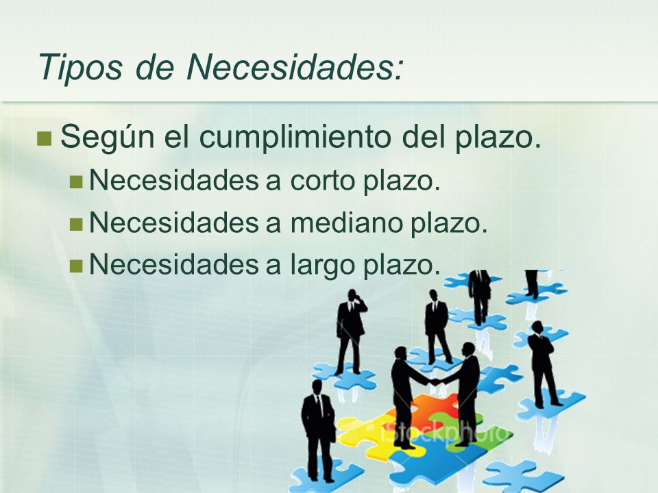 Tipos de Necesidades: Según el cumplimiento del plazo.