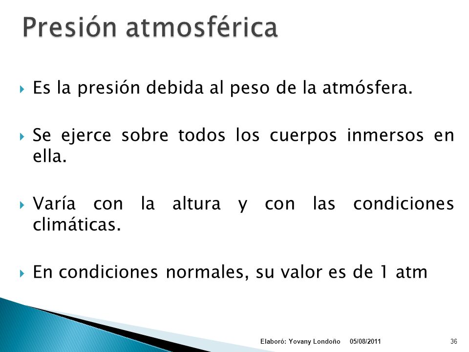 Presión atmosférica Es la presión debida al peso de la atmósfera.