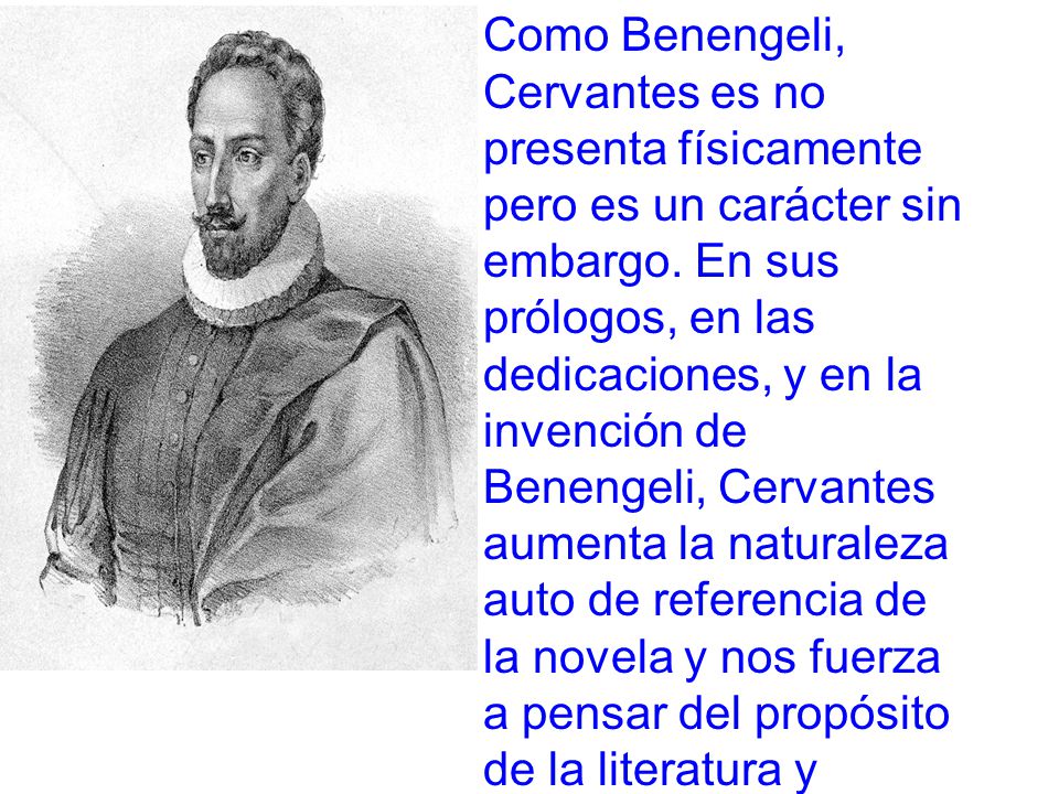 Como Benengeli, Cervantes es no presenta físicamente pero es un carácter sin embargo.