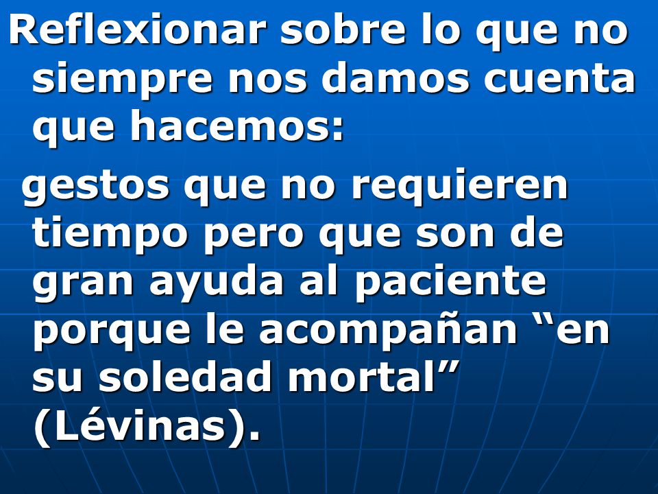 Reflexionar sobre lo que no siempre nos damos cuenta que hacemos: