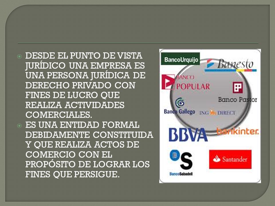 DESDE EL PUNTO DE VISTA JURÍDICO UNA EMPRESA ES UNA PERSONA JURÍDICA DE DERECHO PRIVADO CON FINES DE LUCRO QUE REALIZA ACTIVIDADES COMERCIALES.