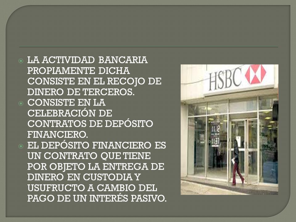 LA ACTIVIDAD BANCARIA PROPIAMENTE DICHA CONSISTE EN EL RECOJO DE DINERO DE TERCEROS.