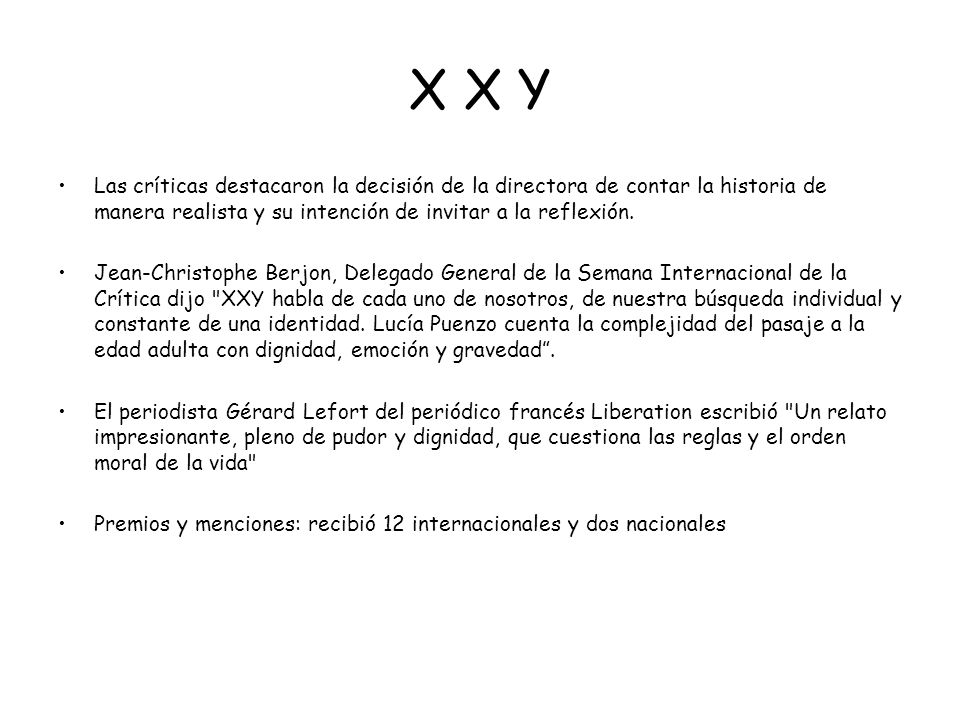 X X Y Las críticas destacaron la decisión de la directora de contar la historia de manera realista y su intención de invitar a la reflexión.
